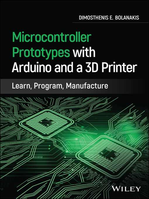 Title details for Microcontroller Prototypes with Arduino and a 3D Printer by Dimosthenis E. Bolanakis - Available